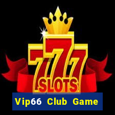 Vip66 Club Game Bài 88 Club Đổi Thưởng