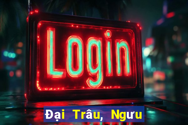 Đại Trâu, Ngưu Ma Vương