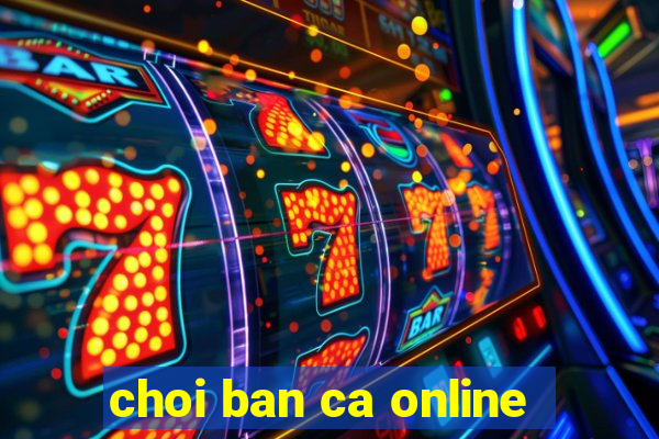 choi ban ca online