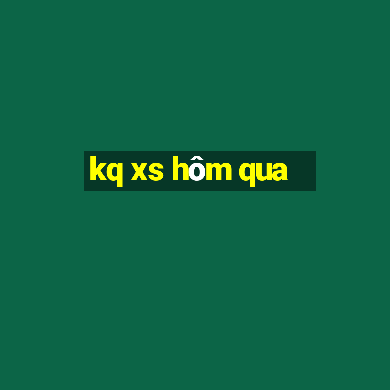 kq xs hôm qua