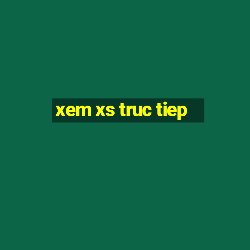 xem xs truc tiep