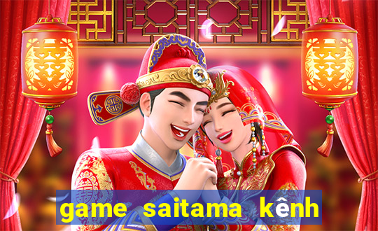 game saitama kênh nhà cái số 1 châu á