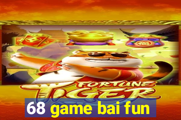 68 game bai fun