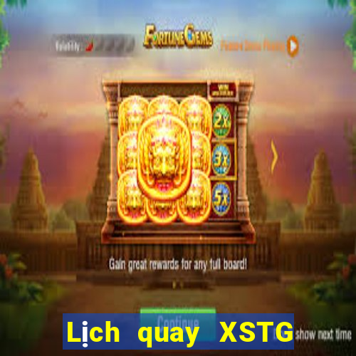 Lịch quay XSTG ngày 13