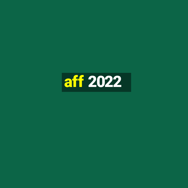 aff 2022