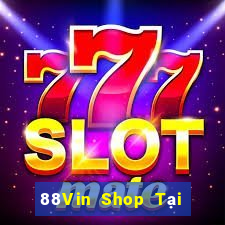 88Vin Shop Tại Game Bài B52 Đổi Thưởng