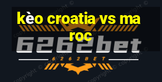 kèo croatia vs maroc