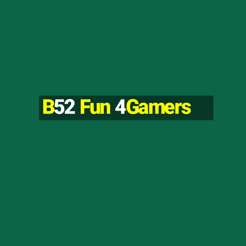 B52 Fun 4Gamers