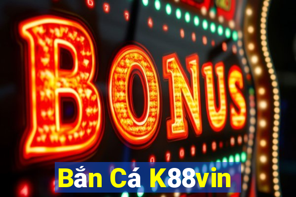 Bắn Cá K88vin