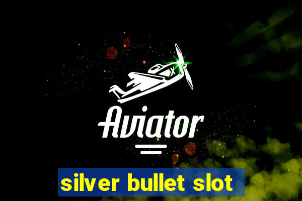 silver bullet slot