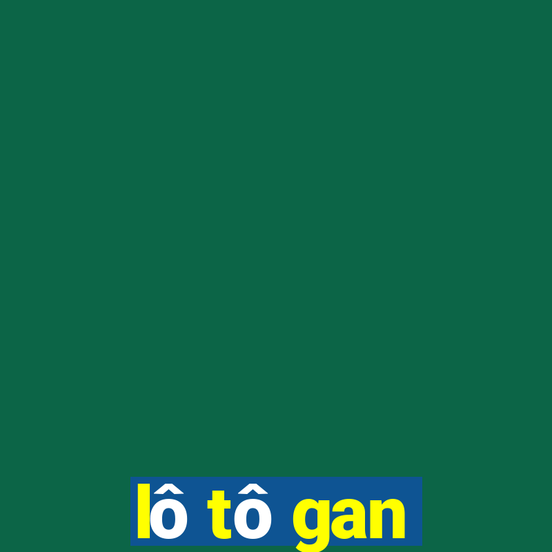 lô tô gan