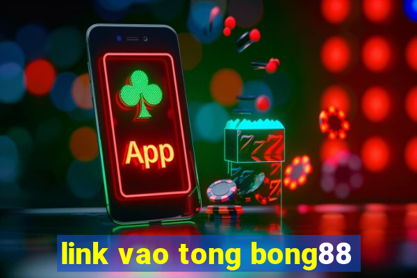 link vao tong bong88