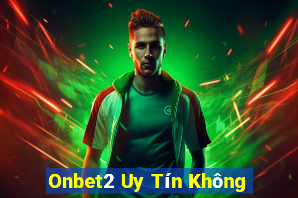 Onbet2 Uy Tín Không