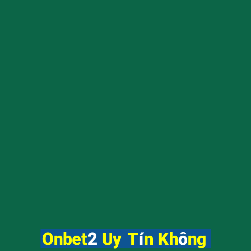 Onbet2 Uy Tín Không