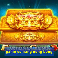 game co nang nong bong