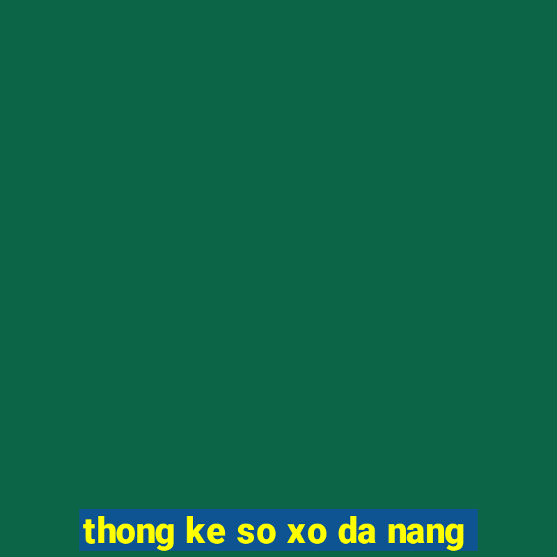 thong ke so xo da nang