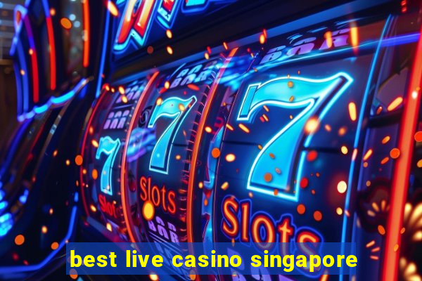 best live casino singapore