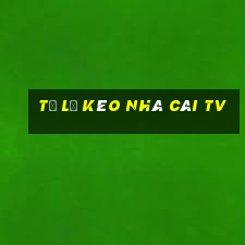 tỷ lệ kèo nhà cái tv