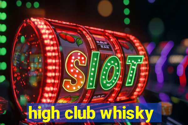 high club whisky