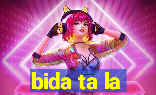 bida ta la