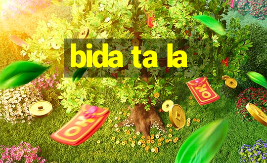 bida ta la