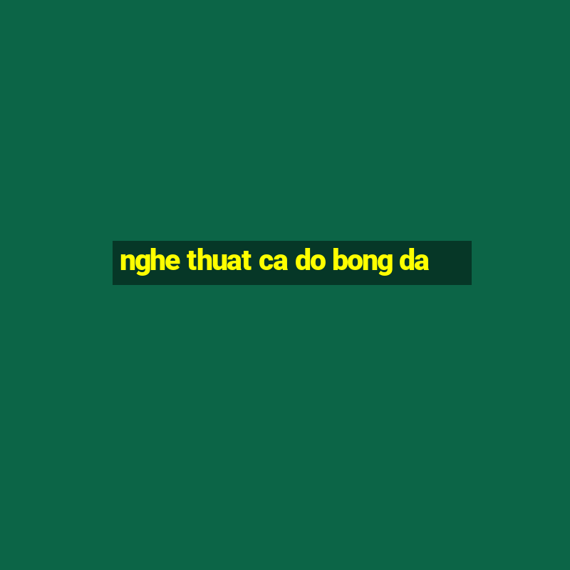 nghe thuat ca do bong da