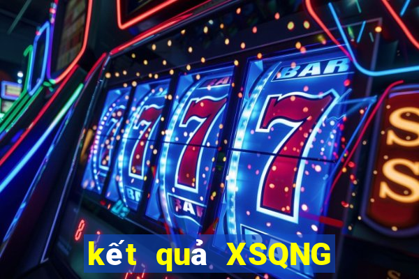 kết quả XSQNG ngày 4