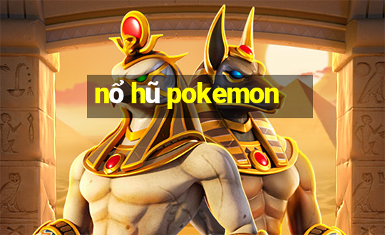 nổ hũ pokemon