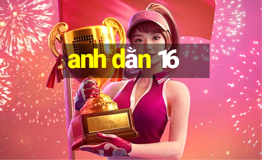 anh dằn 16