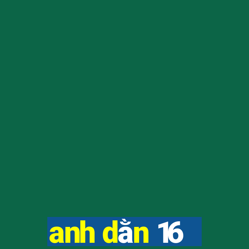 anh dằn 16