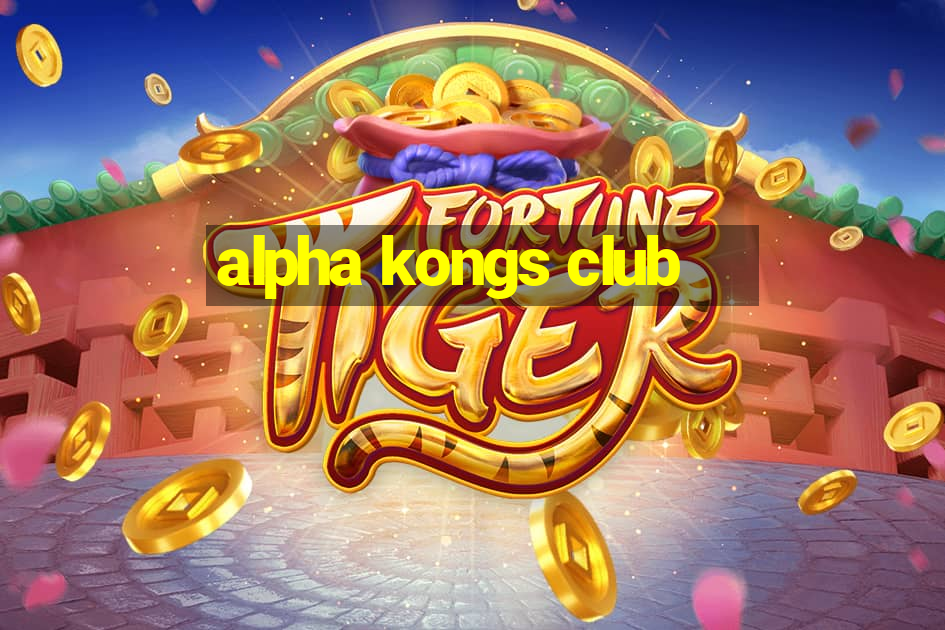 alpha kongs club