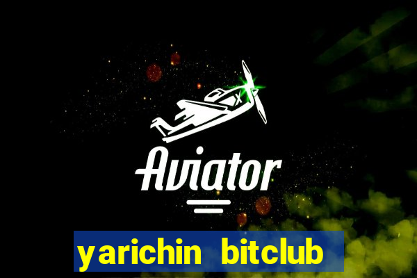 yarichin bitclub club lyrics