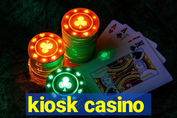 kiosk casino