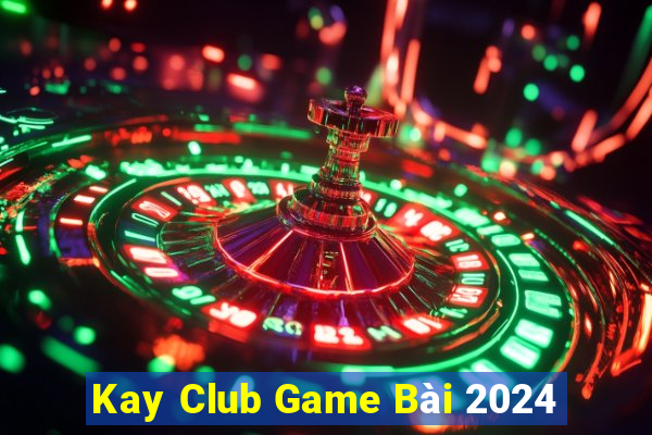 Kay Club Game Bài 2024