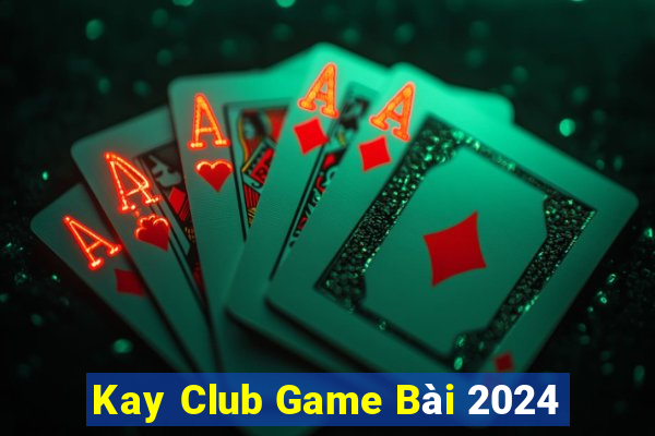 Kay Club Game Bài 2024