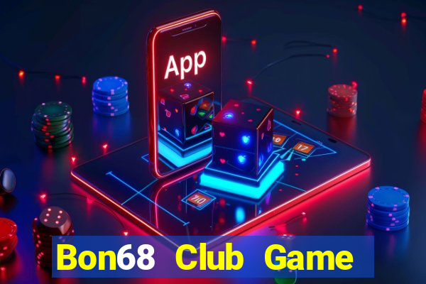 Bon68 Club Game Bài Chơi Với Bạn Bè