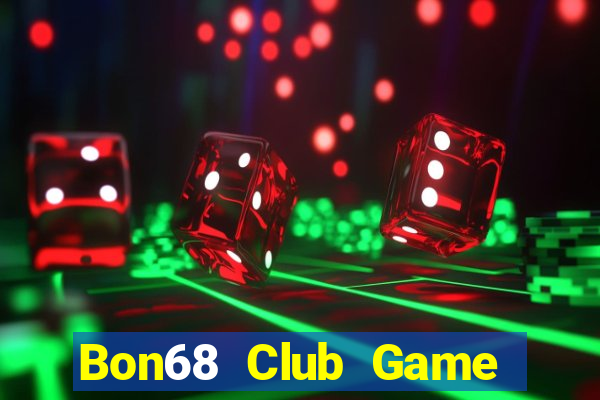 Bon68 Club Game Bài Chơi Với Bạn Bè