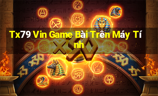 Tx79 Vin Game Bài Trên Máy Tính