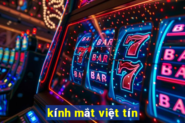 kính mắt việt tín