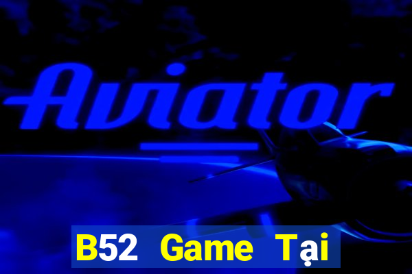 B52 Game Tại Game Bài B52