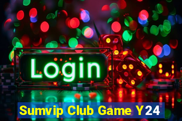 Sumvip Club Game Y24