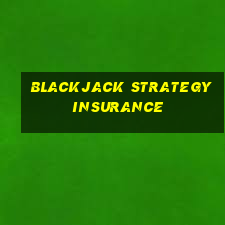 blackjack strategy insurance