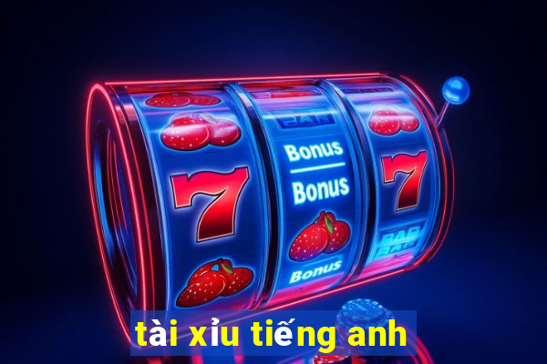 tài xỉu tiếng anh