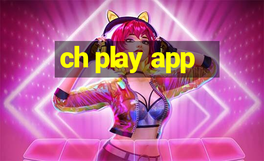 ch play app