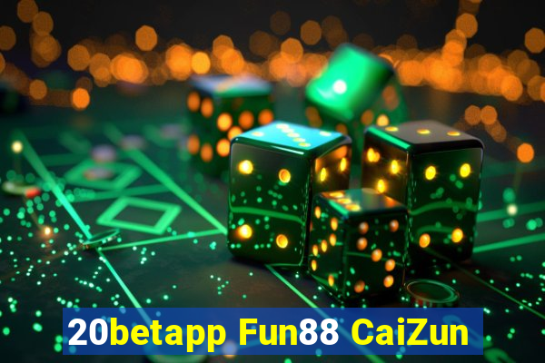 20betapp Fun88 CaiZun