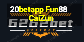 20betapp Fun88 CaiZun