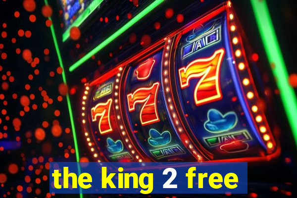 the king 2 free