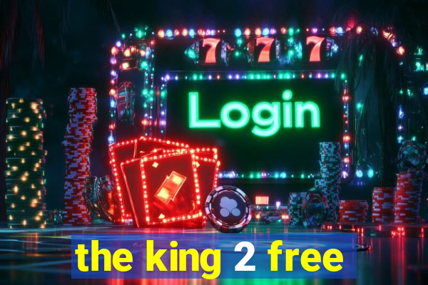 the king 2 free