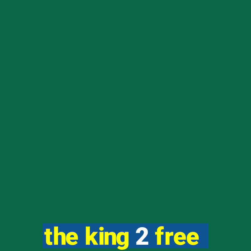 the king 2 free