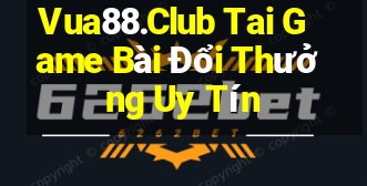 Vua88.Club Tai Game Bài Đổi Thưởng Uy Tín